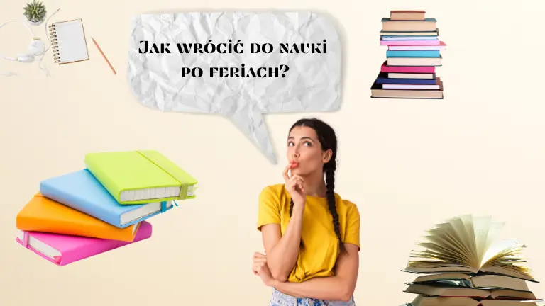 Jak wrócić do nauki po feriach?