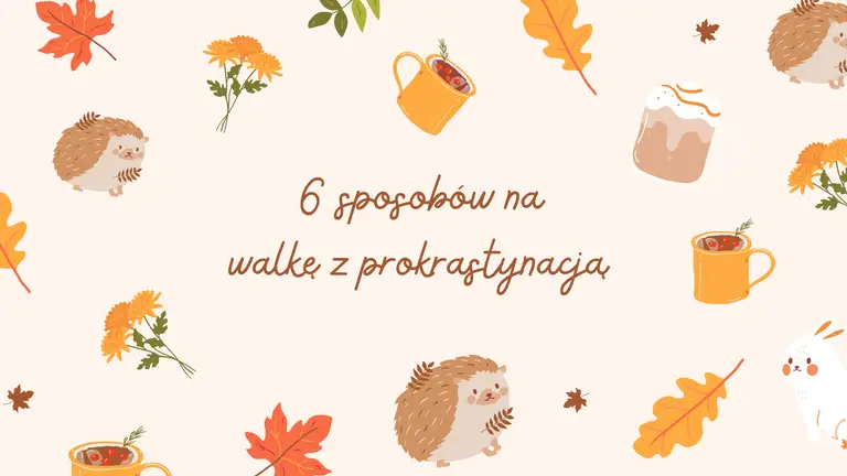 6 sposobów na walkę z prokrastynacją