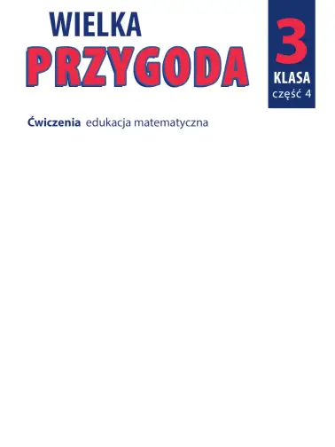 Wielka Przygoda 3. Ćwiczenia edukacja matematyczna cz. 4