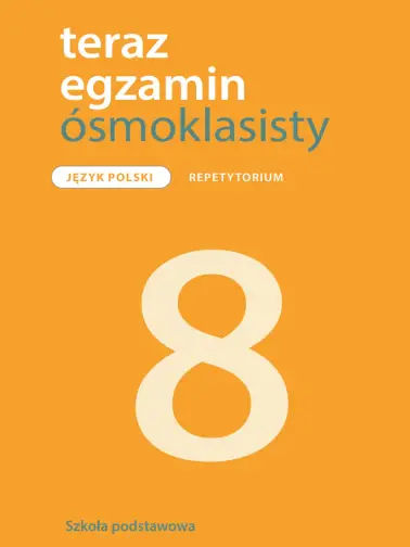 Teraz egzamin ósmoklasisty. Nowe wydanie. Repetytorium