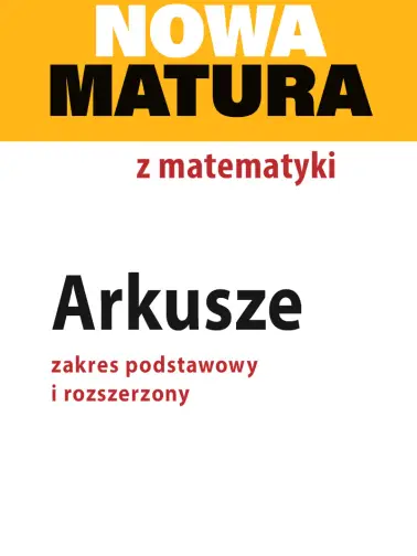 matura z matematyki. Arkusze. Zakres podstawowy i rozszerzony