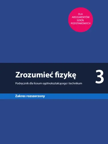 Zrozumieć fizykę 3. Zakres rozszerzony