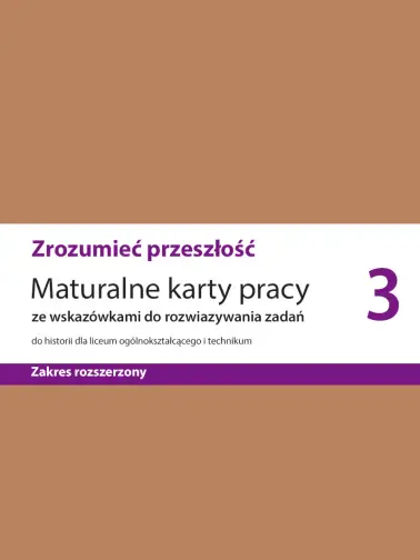 Zrozumieć przeszłość 3. Maturalne karty pracy zakres rozszerzony. Edycja 2024