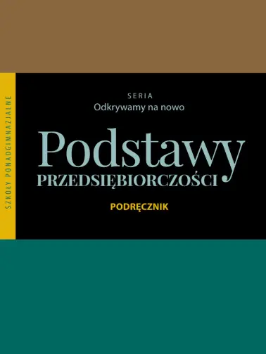 Podstawy przedsiębiorczości. Odkrywamy na nowo. Po gimnazjum