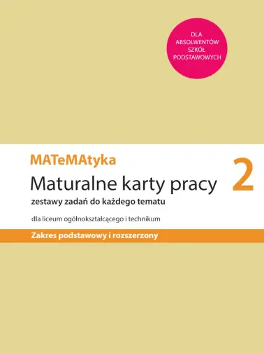 MATeMAtyka 2. Maturalne karty pracy zakres podstawowy i rozszerzony