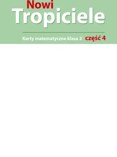 Nowi Tropiciele 2. Karty matematyczne cz. 4