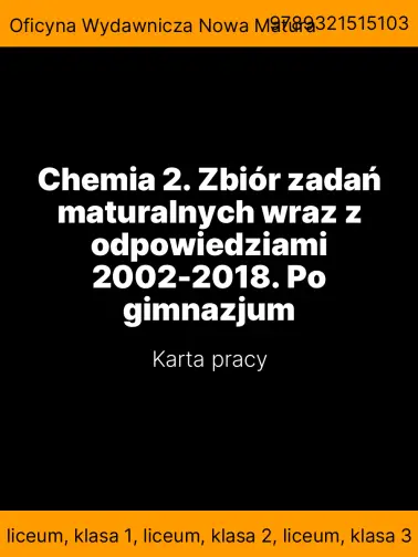 Chemia 2. Zbiór zadań maturalnych wraz z odpowiedziami 2002-2018. Po gimnazjum