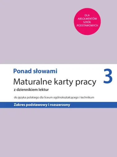 Ponad słowami 3. Maturalne karty pracy. Zakres podstawowy i rozszerzony
