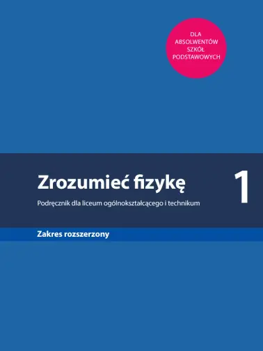 Zrozumieć fizykę 1. Zakres rozszerzony