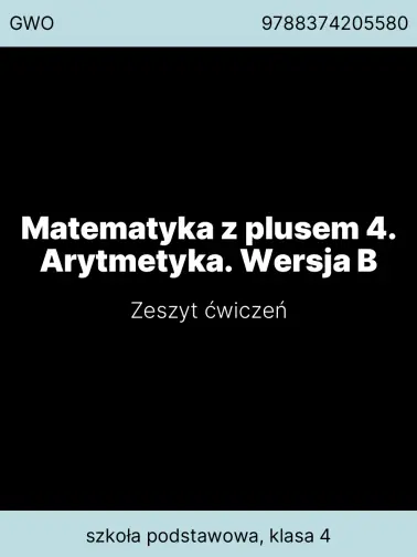 Matematyka z plusem 4. Arytmetyka. Wersja B