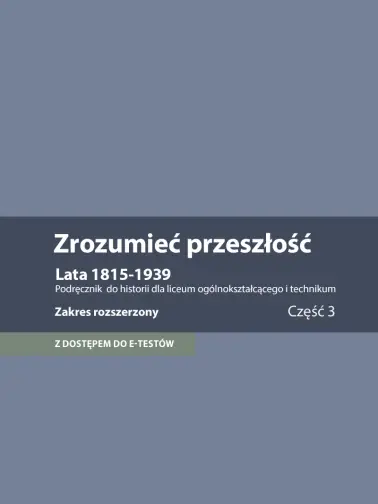 Zrozumieć przeszłość. Lata 1815-1939. Zakres rozszerzony. Po gimnazjum