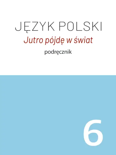 Jutro pójdę w świat 6 2019