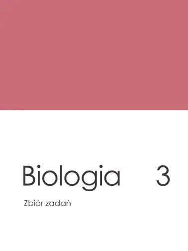 Biologia 3. Zbiór zadań matura 2023-2025