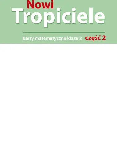 Nowi Tropiciele 2. Karty matematyczne cz. 2