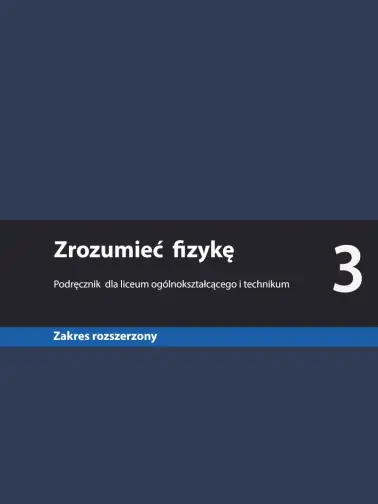 Zrozumieć fizykę 3. Zakres rozszerzony. Edycja 2024