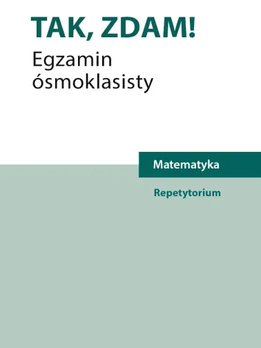Tak, zdam! Egzamin ósmoklasisty. Repetytorium Matematyka