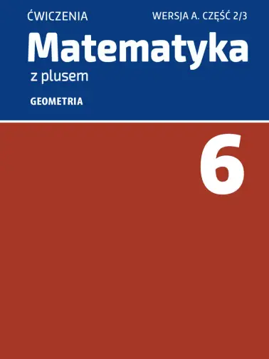 Matematyka z plusem 6. Geometria. Wersja A