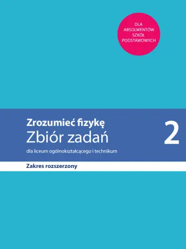 Zrozumieć fizykę 2. Zakres rozszerzony