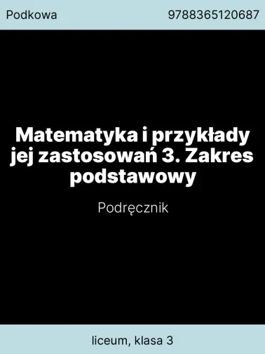 Matematyka i przykłady jej zastosowań 3. Zakres podstawowy