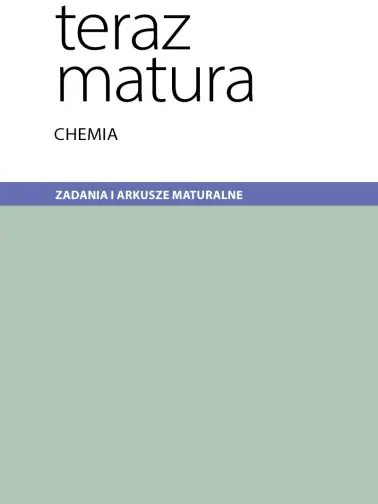 Teraz matura. Chemia. Zadania i arkusze maturalne. Po gimnazjum
