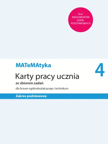 MATeMAtyka 4. Maturalne karty pracy ze zbiorem zadań. Zakres podstawowy