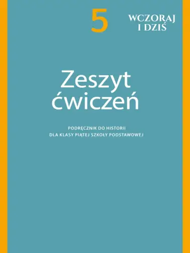 Wczoraj I Dziś Klasa 5 ćwiczenia Odpowiedzi www.gotowiec.pl