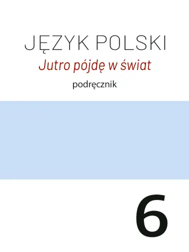 Jutro pójdę w świat 6 2019