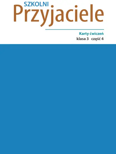 Szkolni przyjaciele 3. Karty ćwiczeń cz. 4