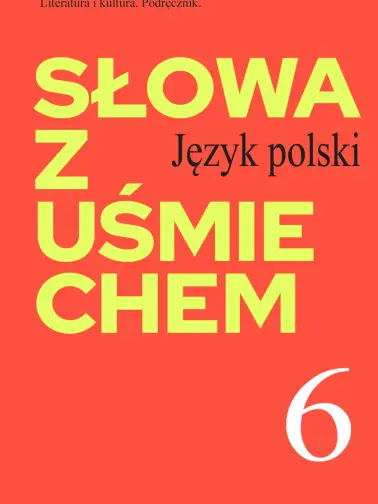 Słowa z uśmiechem 6. Literatura i kultura 2019