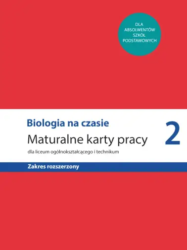 Biologia na czasie 2. Maturalne karty pracy zakres rozszerzony