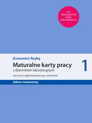 Zrozumieć fizykę 1. Maturalne karty pracy zakres rozszerzony