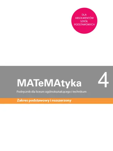 MATeMAtyka 4. Zakres podstawowy i rozszerzony