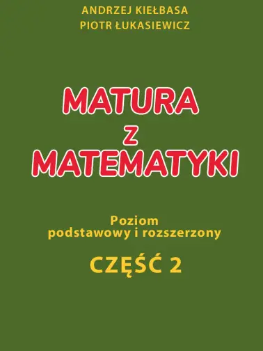 Odrabiamy odpowiedzi do Matura z Matematyki 2018 - Andrzej Kiełbasa