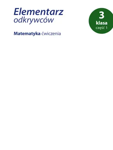 Elementarz odkrywców. Matematyka. 3 klasa część 1