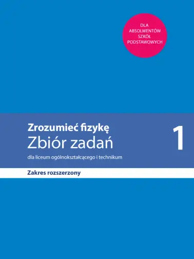 Zrozumieć fizykę 1. Zakres rozszerzony