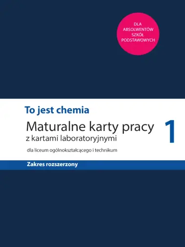 To jest chemia 1. Maturalne karty pracy. Zakres rozszerzony. Po gimnazjum