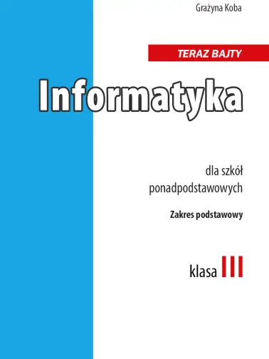 Informatyka dla szkół ponadpodstawowych 3. Zakres podstawowy