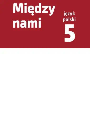 Odrabiamy odpowiedzi do Między nami 5. Ćwiczenia | Gotowiec