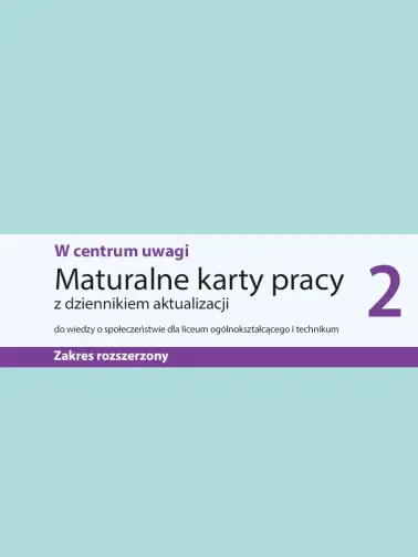 W centrum uwagi 2. Maturalne karty pracy zakres rozszerzony. Wydanie 2023