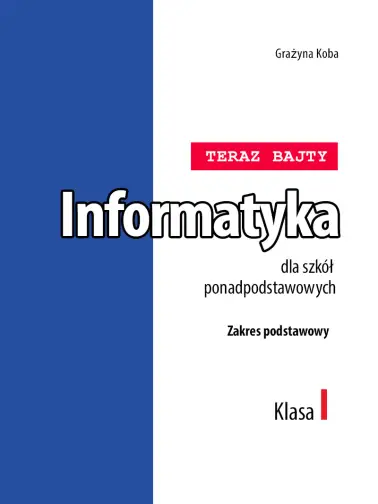 Informatyka dla szkół ponadpodstawowych 1. Zakres podstawowy