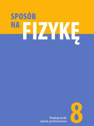 Fizyka Sposób na fizykę podręcznik klasa 8 szkoła podstawowa