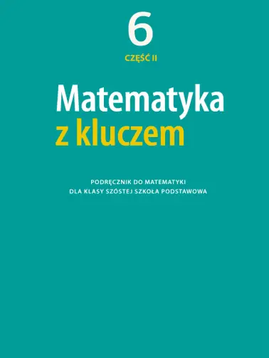 Matematyka z kluczem 6. Podręcznik cz. 2