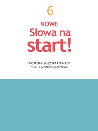 Odrabiamy odpowiedzi do NOWE Słowa na start! 6. Podręcznik do języka