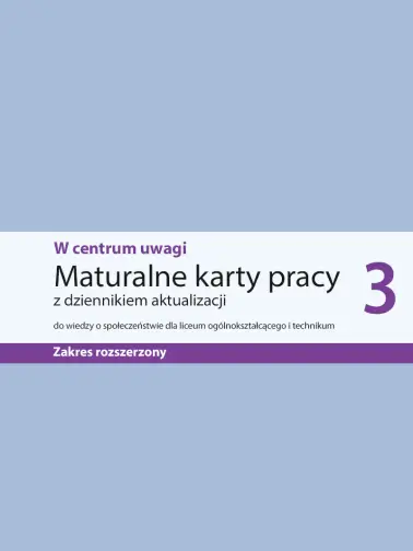 W centrum uwagi 3. Maturalne karty pracy zakres rozszerzony. Edycja 2024