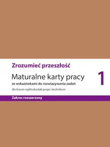 Zrozumieć przeszłość 1. Maturalne karty pracy zakres rozszerzony. Wydanie 2023
