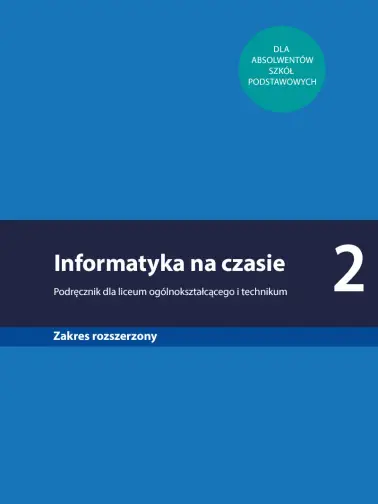 Informatyka na czasie 2. Podręcznik dla liceum ogólnokształcącego i technikum. Zakres rozszerzony