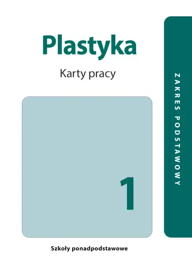 Plastyka 1. Karty pracy ucznia. Zakres podstawowy