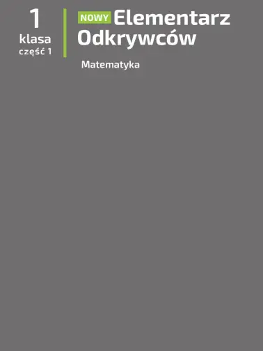 Elementarz Odkrywców. Podręcznik. Matematyka. Cz.1