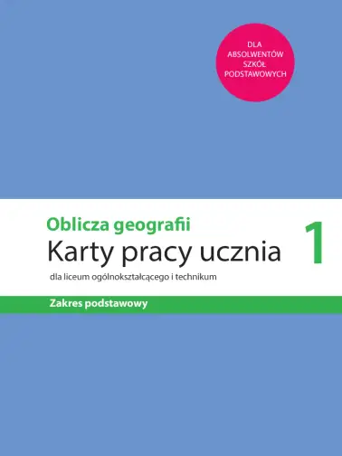 Oblicza geografii 1. Karty pracy ucznia zakres podstawowy