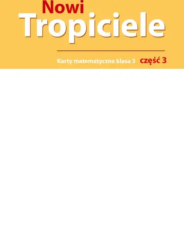 Nowi Tropiciele 3. Karty matematyczne. Cz. 3